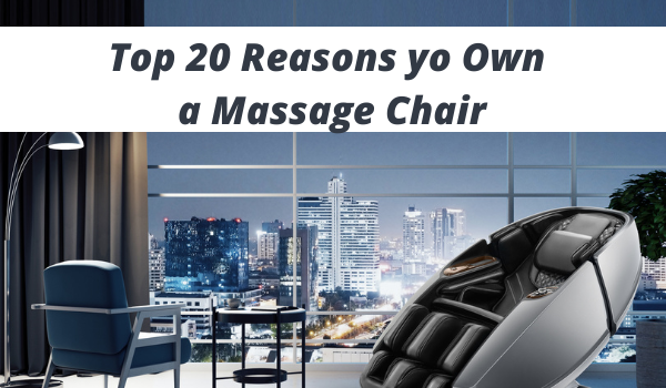 Top 20 reason to own a massage chair
